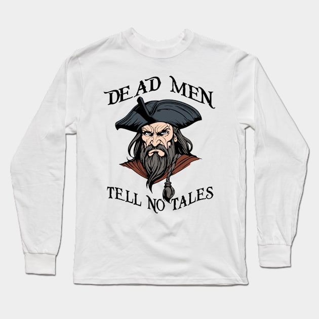 Dead Men Tell No Tales Pirate Quote Long Sleeve T-Shirt by Anticorporati